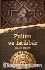 Zulüm ve İstikbar <br /> Kur'an Kavramları Serisi İtikadi Kavramlar 19
