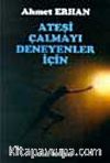 Ateşi Çalmayı Deneyenler İçin