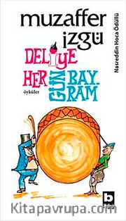Deliye Her Gün Bayram