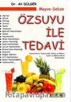 Meyve-Sebze Özsuyu ile Tedavi & Hastalıkların Tedavisinde Sebze ve Meyve Suları ve Baharatların Kullanılması
