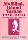 Abdülhak Hamid Tarhan Tiyatroları-1 (Sabr-u Sebat, İçli Kız, Liberte, Yadigar-ı Harb)