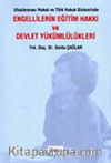 Uluslararası Hukuk ve Türk Hukuk Sisteminde Engellilerin Eğitim Hakkı ve Devlet Yükümlülükleri