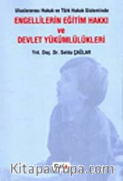 Uluslararası Hukuk ve Türk Hukuk Sisteminde Engellilerin Eğitim Hakkı ve Devlet Yükümlülükleri