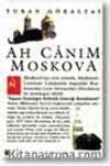 Ah Canım Moskova