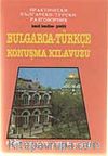Pratik Bulgarca Konuşma Kılavuzu