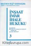 İnşaat İmar İhale Hukuku (3.Cilt)&Doktrin / Yargıtay-Danıştay-Sayıştay Kararları İlgili Mevzuat