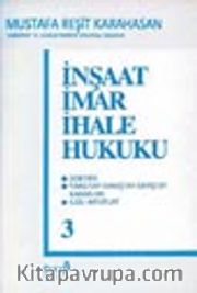 İnşaat İmar İhale Hukuku (3.Cilt)<br />Doktrin / Yargıtay-Danıştay-Sayıştay Kararları İlgili Mevzuat