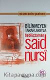 Bilinmeyen Taraflarıyla Bediüzzaman Said Nursi (karton kapak)