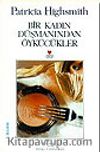 Bir Kadının Düşmanından Öykücükler