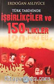 Türk Tarihinde İşbirlikçiler ve 150'likler