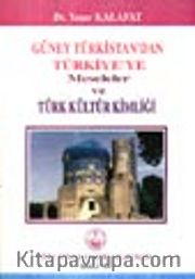Güney Türkistan'dan Türkiye'ye Türk Kültür Kimliği