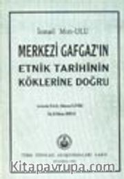Merkezi Gafgaz'ın Etnik Tarihinin Köklerine Doğru