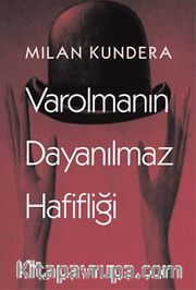 Varolmanın Dayanılmaz Hafifliği