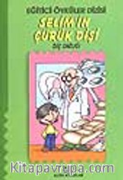 Selim'in Çürük Dişi (Eğitici Öyküler)