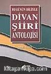 Bugünün Diliyle Divan Şiiri Antolojisi