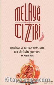 Melaye Cıziri  <br /> Hakikat ve Mecaz Arasında Bir Sufinin Portresi