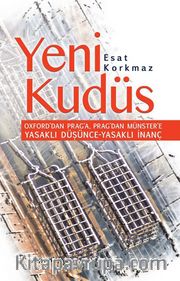 Yeni Kudüs <br /> Oxford'dan Prag'a, Prag'dan Münster'e Yasaklı Düşünce Yasaklı İnanç