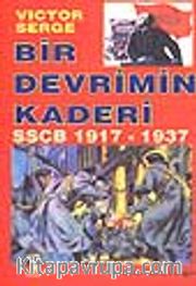 Bir Devrimin Kaderi SSCB 1917 - 1937