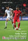 Arda Turan Aslan Yürekli Kaptan! / Futbolun Yıldızları-3