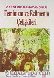 Feminizm ve Ezilmenin Çelişkileri