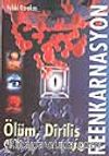 Ölüm ve Diriliş Gerçeği Reenkarnasyon Aldatmacası