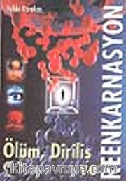 Ölüm ve Diriliş Gerçeği Reenkarnasyon Aldatmacası