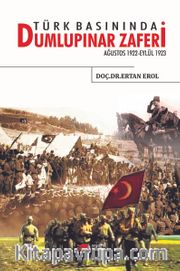 Türk Basınında Dumlupınar Zaferi <br /> Ağustos 1922-Eylül 1923