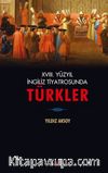 XVIII. Yüzyıl İngiliz Tiyatrosunda Türkler