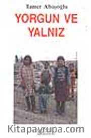 Yorgun ve Yalnız
