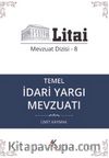 Temel İdari Yargı Mevzuatı / Litai Mevzuat Dizisi 8