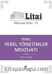 Temel Yerel Yönetimler Mevzuatı / Litai Mevzuat Dizisi 12