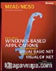 MCAD/MCSD Self-Paced Training Kit: Developing Windows®-Based Applications with Microsoft® Visual Basic® .NET and Microsoft Visual C#(tm) .NET