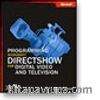 Programming Microsoft® DirectShow® for Digital Video and Television