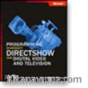 Programming Microsoft® DirectShow® for Digital Video and Television