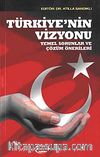Türkiye'nin Vizyonu & Temel Sorunlar ve Çözüm Önerileri