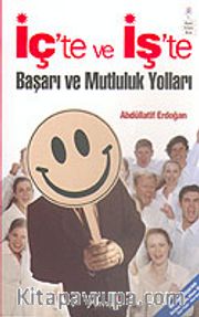 İç'te ve İş'te Başarı ve Mutluluk Yolları