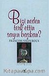 Bizi Neden Terk Ettin Sayın Başkan?