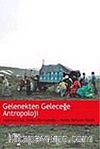Gelenekten Geleceğe Antropoloji