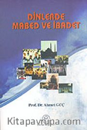 Dinlerde Mabed ve İbadet