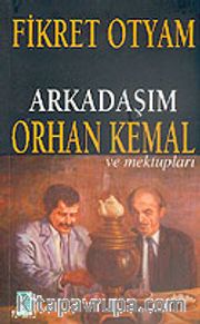 Arkadaşım Orhan Kemal ve Mektuplar