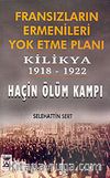 Fransızların Ermenileri Yok Etme Planı & Kilikya 1918-1922 & Haçin Ölüm Kampı