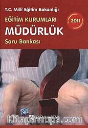 2011 Eğitim Kurumları Müdürlük Soru Bankası