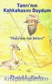 Tanrı'nın Kahkahasını Duydum/Hafız'dan Aşk Şiirleri