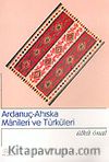 Ardanuç-Ahıska Manileri ve Türküleri