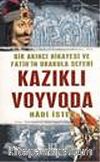 Kazıklı Voyvoda : Bir Akıncı Hikayesi ve Fatih'in Drakula Seferi