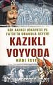 Kazıklı Voyvoda : Bir Akıncı Hikayesi ve Fatih'in Drakula Seferi