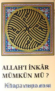 Allah'ı İnkar Mümkün mü?