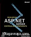 Developing Microsoft® ASP.NET Server Controls and Components