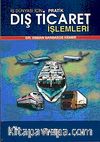 İş Dünyası İçin Pratik Dış Ticaret İşlemleri