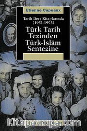 Türk Tarih Tezinden Türk-İslam Sentezine <br /> Tarih Ders Kitaplarında (1931-1993)